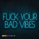 Neón fuck your bad vibes